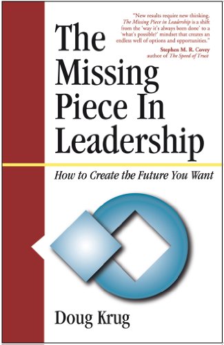 Stock image for The Missing Piece in Leadership: How to Create the Future You Want for sale by Wonder Book