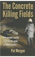 Stock image for The Concrete Killing Fields : One Woman's Battle to Break the Cycle of Homelessness for sale by Better World Books