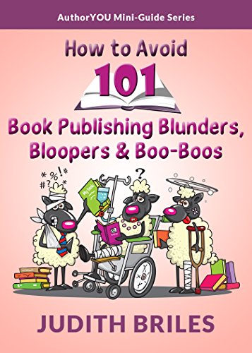 Beispielbild fr How to Avoid 101 Book Publishing Blunders, Bloopers & Boo-Boos (Authoryou Mini-Guide) zum Verkauf von WorldofBooks