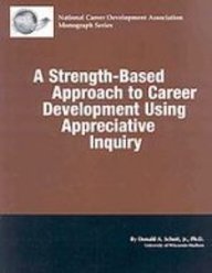 Beispielbild fr A Strength-Based Approach To Career Development Using Apprecitive Inquiry (National Career Development Association Monograph) zum Verkauf von Dream Books Co.