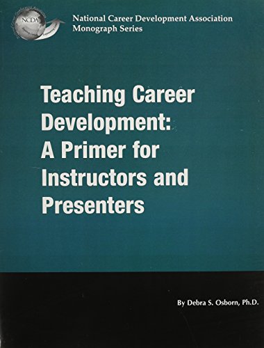 Teaching Career Development: A Primer for Instructors and Presenters (9781885333223) by Debra S. Osborn