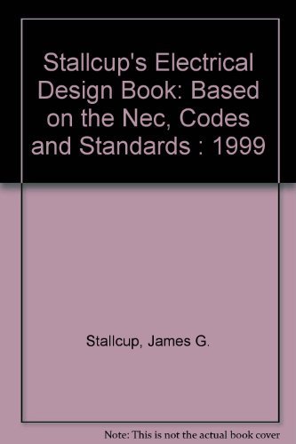 Imagen de archivo de Stallcup's Electrical Design Book: Based on the Nec, Codes and Standards : 1999 a la venta por HPB-Red