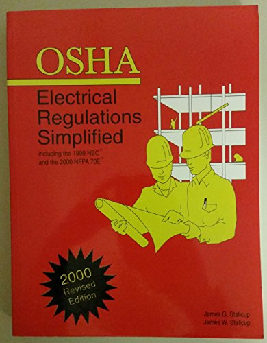 OSHA Electrical Regulations Simplified: Including the 1999 NEC and the 2000 NFPA 70E (9781885341600) by James G. Stallcup; James W. Stallcup