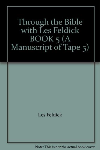 9781885344045: Through the Bible with Les Feldick BOOK 5 (A Manuscript of Tape 5)