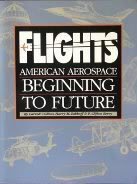 Imagen de archivo de Flights: American Aerospace.Beginning to Future a la venta por HPB-Emerald