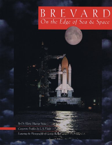Brevard: On the Edge of Sea & Space (9781885352170) by Stone, Elaine Murray; Davis, L. A.; Becker, George; Melbourne-Palm Bay Area Chamber Of Commerce