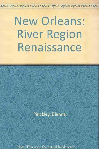 Beispielbild fr New Orleans: River Region Renaissance Pinckley, Diana; Boulard, Garry; Donze, Elizabeth and Hill, Jackson zum Verkauf von Ericks Books