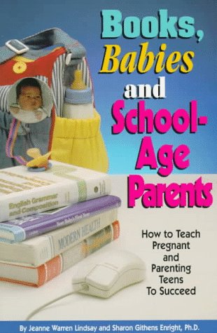 Beispielbild fr Books, Babies, and School-Age Parents: How to Teach Pregnant and Parenting Teens to Succeed (Teen Pregnancy and Parenting series) zum Verkauf von Irish Booksellers