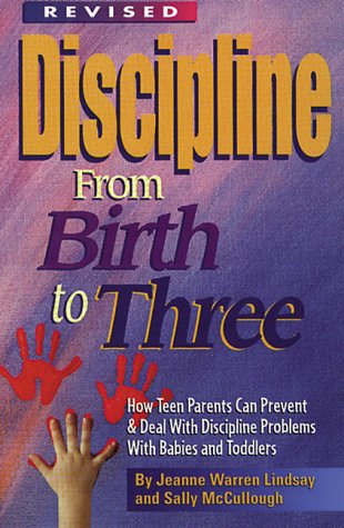 Beispielbild fr Discipline from Birth to Three: How to Prevent and Deal with Discipline Problems with Babies and Toddlers (Teen Pregnancy and Parenting series) zum Verkauf von HPB-Ruby