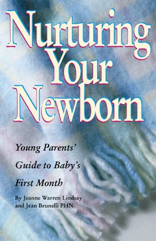 Nurturing Your Newborn: Young Parents' Guide to Baby s First Month (Teen Pregnancy and Parenting series) (9781885356581) by Lindsay, Jeanne Warren; Brunelli PHN, Jean