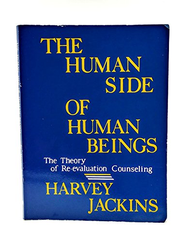 Stock image for The Human Side of Human Beings: The Theory of Re-Evaluation Counseling for sale by Blue Eagle Metaphysical Emporium