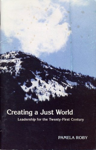 Stock image for Creating A Just World: Leadership For The Twenty-First Century for sale by Mt. Baker Books