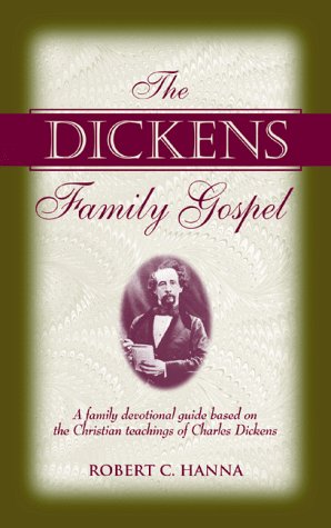 Stock image for The Dickens Family Gospel: A Family Devotional Guide Based on the Christian Teachings of Charles Dickens for sale by ThriftBooks-Atlanta