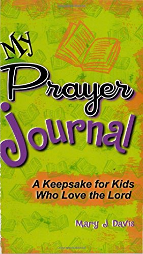 Imagen de archivo de My Prayer Journal : A Keepsake for Kids Who Love the Lord a la venta por Better World Books: West