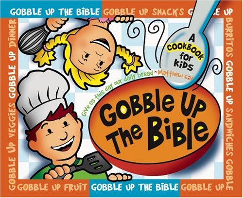 Stock image for Gobble Up the Bible: A Cookbook for Kids Ages 5 to 12 for sale by ThriftBooks-Dallas