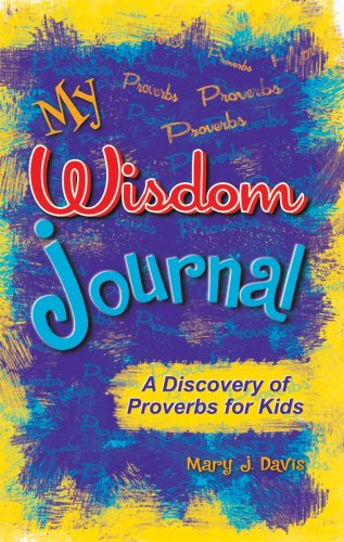 Beispielbild fr My Wisdom Journal: A Discovery of Proverbs for Kids zum Verkauf von Goodwill Southern California