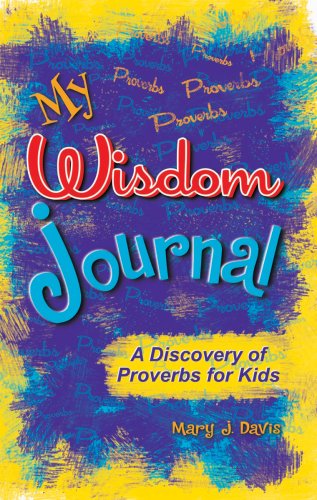 Imagen de archivo de My Wisdom Journal: A Discovery of Proverbs for Kids a la venta por Goodwill Southern California