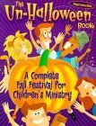 Beispielbild fr The un-Halloween Book : A Complete Fall Festival for Children's Ministry zum Verkauf von Better World Books