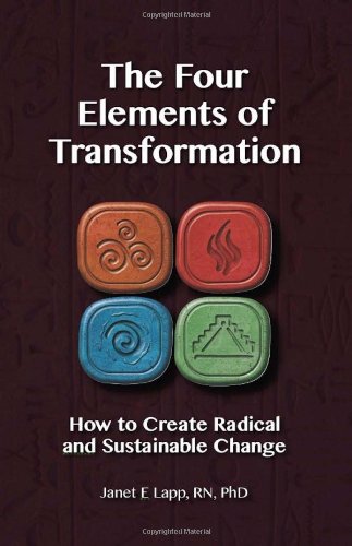 Stock image for The Four Elements of Transformation: How to Create Radical and Substantial Change for sale by SecondSale