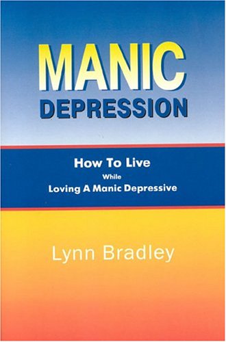 Imagen de archivo de Manic Depression: How to Live While Loving a Manic Depressive a la venta por HPB-Ruby