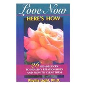 Imagen de archivo de Love Now, Here's How: 26 Roadblocks to Healthy Relationships & How to Clear Them a la venta por HPB Inc.