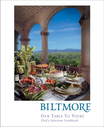 Stock image for Biltmore: Our Table to Yours: Chef's Selection Cookbook for sale by ThriftBooks-Atlanta