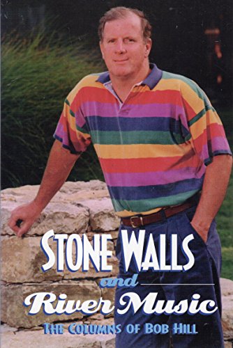 Imagen de archivo de Stone walls and river music: The columns of Bob Hill a la venta por Better World Books