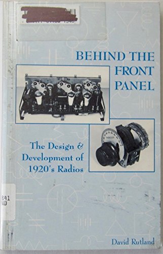 9781885391001: Behind the Front Panel: The Design & Development of 1920's Radios