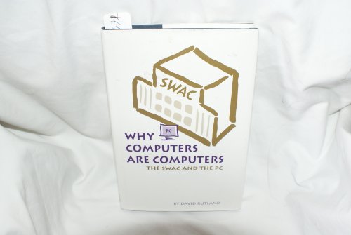Stock image for Why Computers Are Computers: The Swac and the PC for sale by Ergodebooks