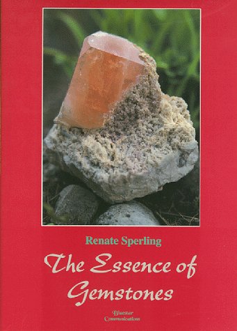 9781885394125: Essence of Gemstones (Rocks, Minerals and Gemstones)
