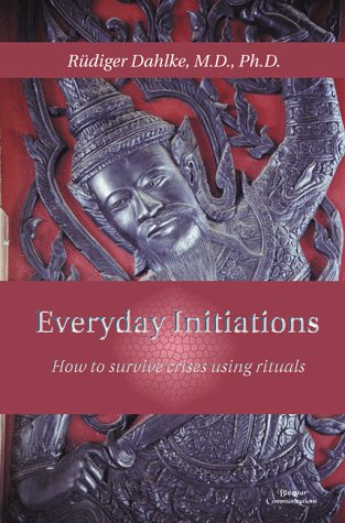 Stock image for Everyday Initiations - How to Survive Crises using Rituals for sale by SecondSale