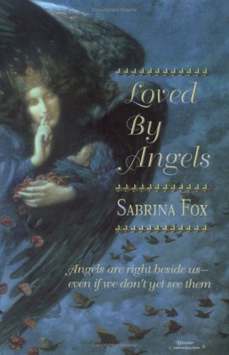 Stock image for Loved by Angels: Angels Are Right Beside Us-Even If We Don't Yet See Them for sale by Hippo Books