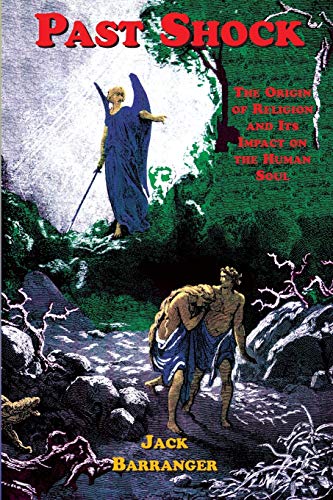 Beispielbild fr Past Shock: The Origin of Religion and Its Impact on the Human Soul zum Verkauf von Goodwill of Colorado