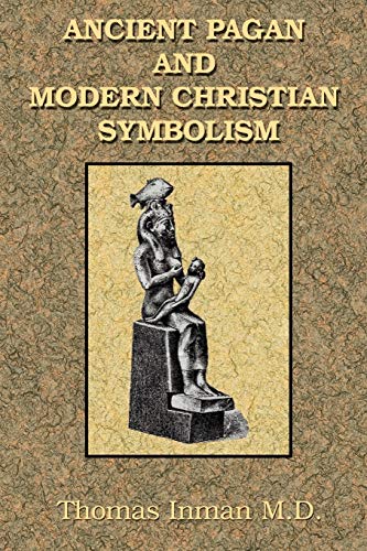 Beispielbild fr Ancient Pagan and Modern Christian Symbolism zum Verkauf von Books From California