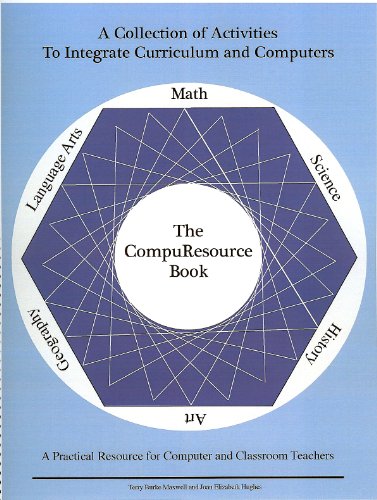 The CompuResource Book A Collection of Activities to Integrate Curriculum and Computers (9781885401007) by Terry Burke Maxwell; Joan Elizabeth Hughes