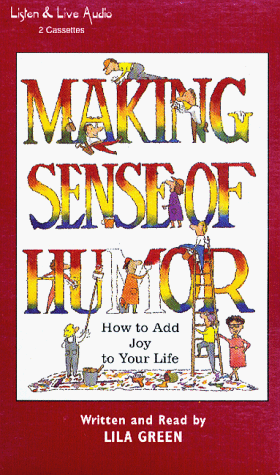 Beispielbild fr Making Sense of Humor: How to Add Joy to Your Life zum Verkauf von The Yard Sale Store