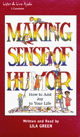 Imagen de archivo de Making Sense of Humor: How to Add Joy to Your Life a la venta por The Yard Sale Store