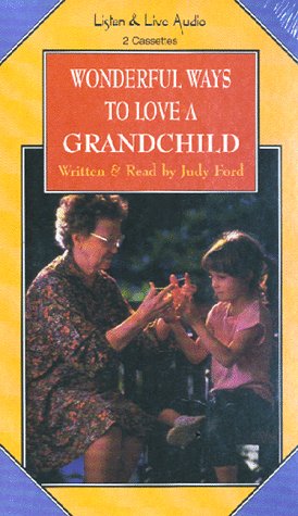 Wonderful Ways to Love a Grandchild