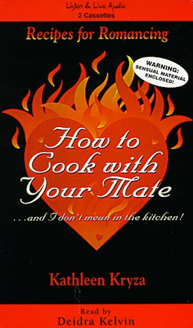 9781885408198: How to Cook With Your Mate...and I Don't Mean in the Kitchen
