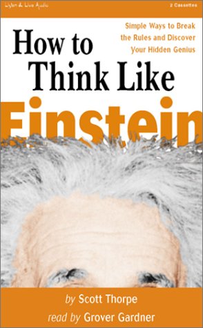 Imagen de archivo de How to Think Like Einstein: Simple Ways to Break the Rules and Discover Your Hidden Genius a la venta por The Yard Sale Store