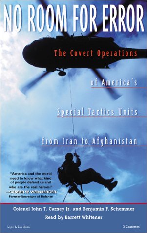 No Room for Error: The Covert Operations of America's Special Tactics Units from Iran to Afghanistan (9781885408945) by Colonel John T. Carney Jr.; Benjamin F. Schemmer; Patrick Girard Lawlor
