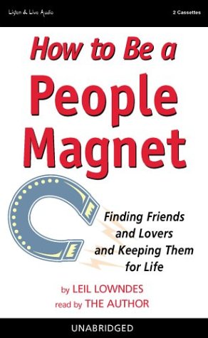 How to Be a People Magnet: Finding Friends and Lovers and Keeping Them for Life (9781885408952) by Lowndes, Leil