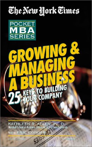 Growing & Managing a Business: 25 Keys to Building Your Company (New York Times Pocket MBA Series) (9781885408990) by Allen, Kathleen