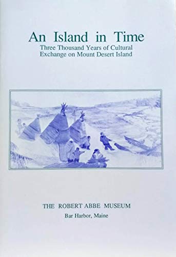 An island in time: Three thousand years of cultural exchange on Mount Desert Island : essays (Bulletin / Robert Abbe Museum) (9781885410016) by Sanger, David