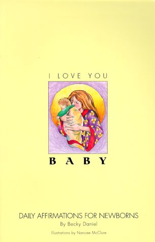 Beispielbild fr I Love You, Baby: Daily Affirmations for Newborns zum Verkauf von -OnTimeBooks-