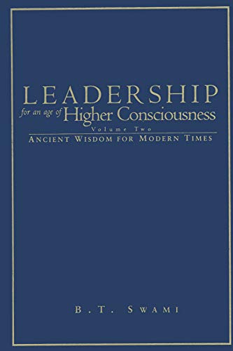 Imagen de archivo de Leadership for an Age of Higher Consciousness Vol. II: Ancient Wisdom for Modern Times a la venta por GoldenWavesOfBooks