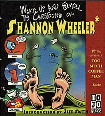 Stock image for Wake Up and Smell the Cartoons of Shannon Wheeler for sale by HPB-Ruby