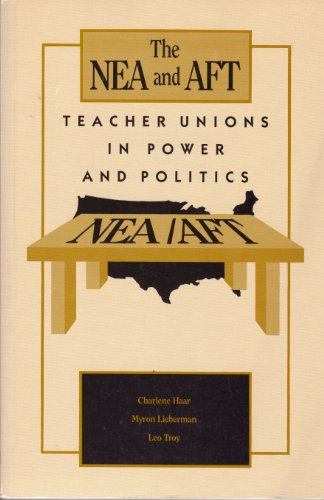 Imagen de archivo de THE NEA AND AFT: TEACHER UNIONS IN POWER AND POLITICS. a la venta por de Wit Books