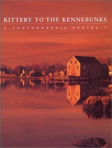 9781885435088: Kittery to the Kennebunks: A Photographic Portrait [Hardcover] by