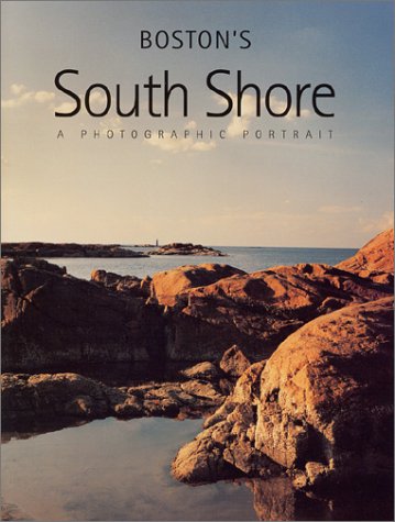 Stock image for Boston's South Shore: A Photographic Portrait for sale by Wonder Book